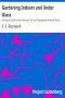 [Gutenberg 22484] • Gardening Indoors and Under Glass / A Practical Guide to the Planting, Care and Propagation of House Plants, and to the Construction and Management of Hotbed, Coldframe and Small Greenhouse